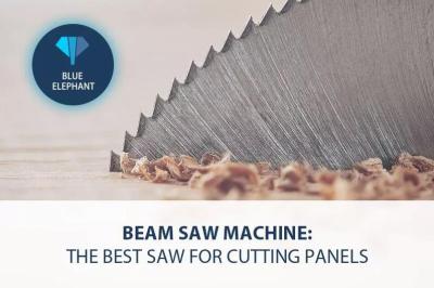 Beam Saw Machine: The Best Saw For Cutting Panels